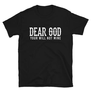 Dear God: Your Will Not Mine