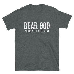 Dear God: Your Will Not Mine