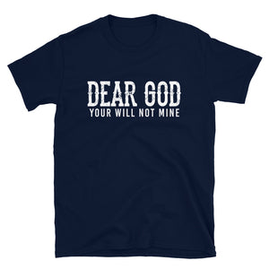 Dear God: Your Will Not Mine