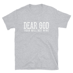 Dear God: Your Will Not Mine